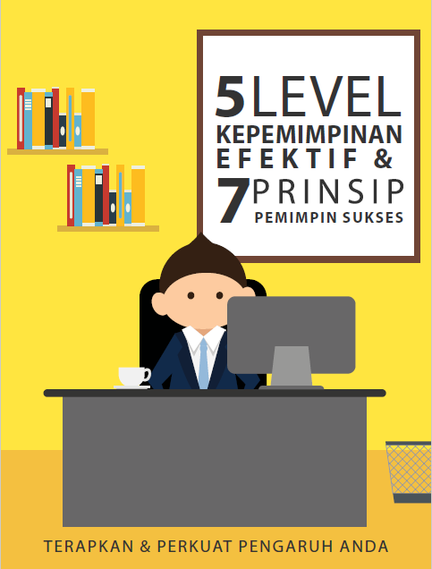 5 Level Kepemimpinan Efektif & 7 Prinsip Pemimpin Sukses